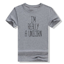 Load image into Gallery viewer, I&#39;m Really A Unicorn Letter Print T Shirt Women Short Sleeve O Neck Loose Tshirt 2019 Summer Women Tee Shirt Top Camisetas Mujer
